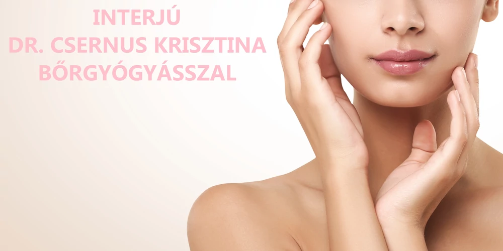 Dr. Csernus Krisztina bőrgyógyász a legnépszerűbb kozmetikai hatóanyagokról